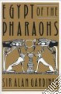 Egypt of the Pharaohs libro in lingua di Sir Alan Gardiner