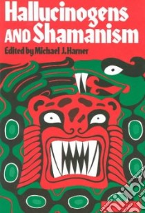 Hallucinogens and Shamanism libro in lingua di Michael J. Harner