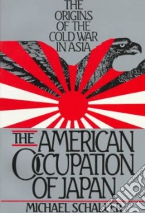 American Occupation of Japan libro in lingua di Michael Schaller