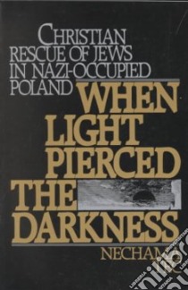 When the Light Pierced the Darkness libro in lingua di Nechama Tec
