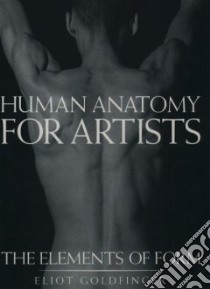 Human Anatomy for Artists libro in lingua di Goldfinger Eliot