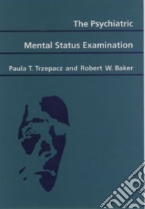 Psychiatric Mental Status Examination libro in lingua di Trzepacz Paula T., Baker Robert W. M.D.