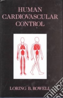 Human Cardiovascular Control libro in lingua di Rowell Loring B.
