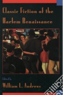 Classic Fiction of the Harlem Renaissance libro in lingua di Andrews William L. (EDT)