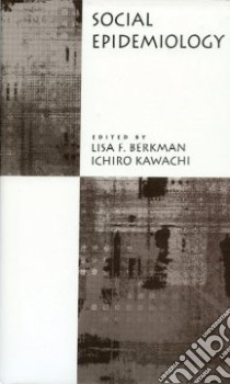 Social Epidemiology libro in lingua di Berkman Lisa F. (EDT), Kawachi Ichiro (EDT)