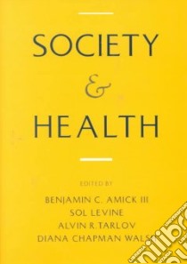 Society and Health libro in lingua di Amick Benjamin C. (EDT), Levine Sol, Tarlov Alvin R., Walsh Diana Chapman