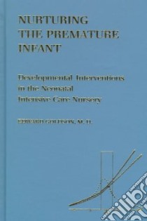 Nurturing the Premature Infant libro in lingua di Goldson Edward M.D. (EDT)