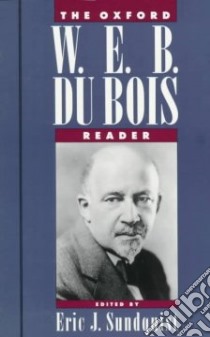 The Oxford W.E.B. Du Bois Reader libro in lingua di Du Bois W. E. B., Sundquist Eric J. (EDT)