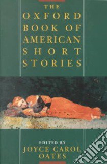 Oxford Book of American Short Stories libro in lingua di Joyce Carol Oates