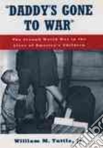 Daddy's Gone to War libro in lingua di Tuttle William M. Jr.