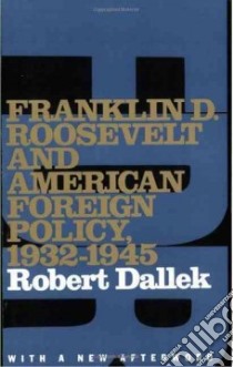 Franklin D. Roosevelt and American Foreign Policy, 1932-1945 libro in lingua di Dallek Robert
