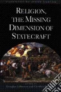 Religion, the Missing Dimension of Statecraft libro in lingua di Johnston Douglas (EDT), Sampson Cynthia (EDT), Center for Strategic and International Studies (Washington D. C.)