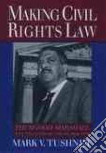 Making Civil Rights Law libro in lingua di Mark V. Tushnet