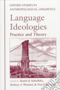 Language Ideologies libro in lingua di Schieffelin Bambi B. (EDT), Woolard Kathryn Ann (EDT), Kroskrity Paul V. (EDT)