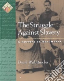 The Struggle Against Slavery libro in lingua di Waldstreicher David