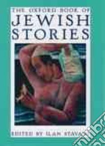 The Oxford Book of Jewish Stories libro in lingua di Stavans Ilan (EDT)