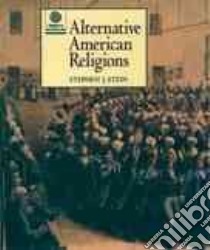 Alternative American Religions libro in lingua di Stein Stephen J.