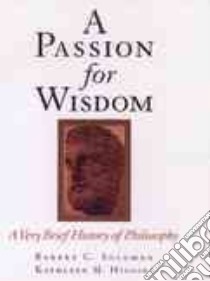 A Passion for Wisdom libro in lingua di Solomon Robert C., Higgins Kathleen M.
