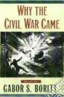 Why the Civil War Came libro in lingua di Boritt Gabor S. (EDT), Blight David W. (EDT)