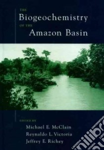 Biogeochemistry of the Amazon Basin libro in lingua di Michael, E. McClain
