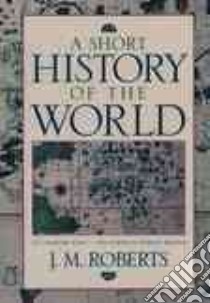 A Short History of the World libro in lingua di Roberts J. M.