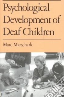Psychological Development of Deaf Children libro in lingua di Marc  Marschark