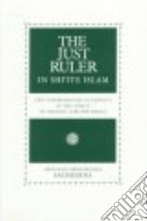 The Just Ruler (Al-Sultan Al-Adil) in Shi'Ite Islam libro in lingua di Sachedina Abdulaziz Abdulhussein