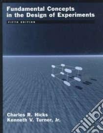 Fundamental Concepts in the Design of Experiments libro in lingua di Hicks Charles R., Turner Kenneth V.