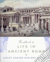 Handbook to Life in Ancient Rome libro in lingua di Adkins Lesley, Adkins Roy A.