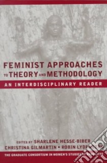 Feminist Approaches to Theory and Methodology libro in lingua di Hesse-Biber Sharlene Janice (EDT), Lydenberg Robin (EDT), Gilmartin Christina K. (EDT)