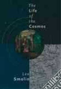 The Life of the Cosmos libro in lingua di Smolin Lee