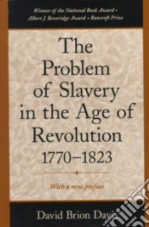 The Problem of Slavery in the Age of Revolution 1770-1823 libro in lingua di Davis David Brion