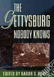 The Gettysburg Nobody Knows libro in lingua di Boritt Gabor S. (EDT)
