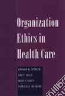 Organization Ethics in Health Care libro in lingua di Spencer Edward M. (EDT), Mills Ann E., Rorty Mary V., Werhane Patricia Hogue