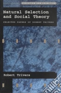 Natural Selection and Social Theory libro in lingua di Trivers Robert L.