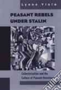Peasant Rebels Under Stalin libro in lingua di Viola Lynne