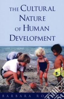 The Cultural Nature of Human Development libro in lingua di Rogoff Barbara