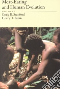 Meat-eating and Human Evolution libro in lingua di Craig, B Stanford