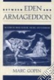 Between Eden and Armageddon libro in lingua di Marc  Gopin