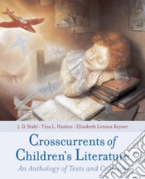 Crosscurrents of Children's Literature libro in lingua di Stahl J. D., Hanlon Tina L., Keyser Elizabeth Lennox