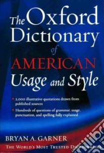 The Oxford Dictionary of American Usage and Style libro in lingua di Garner Bryan A.