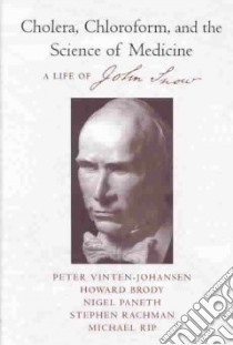 Cholera, Chloroform, and the Science of Medicine libro in lingua di Vinten-Johansen Peter (EDT), Brody Howard, Paneth Nigel, Rachman Stephen