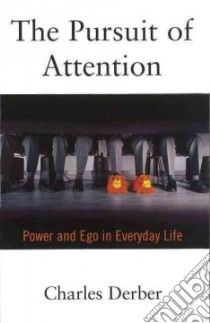 The Pursuit of Attention libro in lingua di Derber Charles