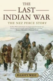 The Last Indian War libro in lingua di West Elliott
