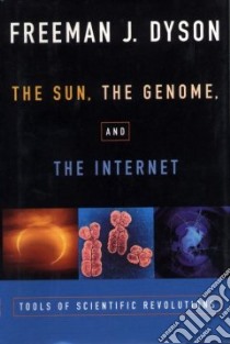 The Sun, the Genome, and the Internet libro in lingua di Dyson Freeman J.