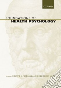 Foundations of Health Psychology libro in lingua di Friedman Howard S. (EDT), Silver Roxane Cohen (EDT)