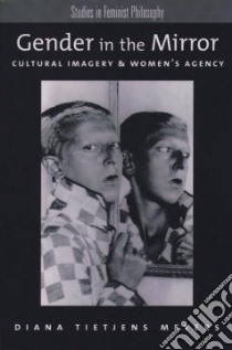 Gender in the Mirror libro in lingua di Meyers Diana Tietjens