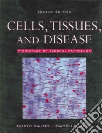Cells, Tissues, and Disease libro in lingua di Majno Guido, Joris Isabelle