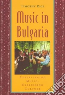 Music in Bulgaria libro in lingua di Rice Timothy