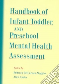 Handbook of Infant, Toddler, and Preschool Mental Health Assessment libro in lingua di Delcarmen-Wiggins Rebecca (EDT), Carter Alice (EDT)